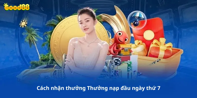 Cách nhận thưởng Thưởng nạp đầu ngày thứ 7