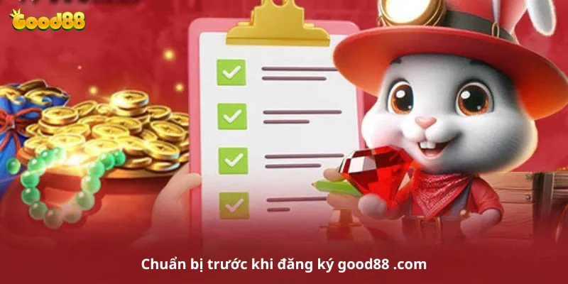 Chuẩn bị trước khi đăng ký good88 .com