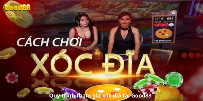 Quy trình tham gia xóc đĩa tại Good88
